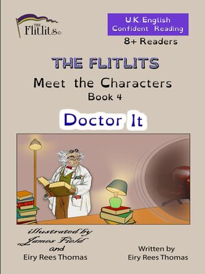 cover image of THE FLITLITS, Meet the Characters, Book 4, Doctor It, 8+Readers, U.K. English, Confident Reading